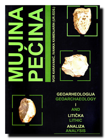 Mujina pećina : geoarheologija i litička analiza = Geoarchaeology and lithis analysis