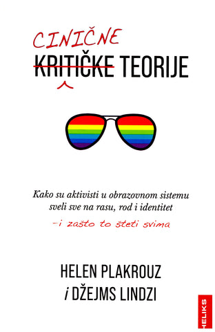 Cinične teorije : kako su aktivisti u obrazovnom sistemu sveli sve na rasu, rod i identitet – i zašto to šteti svima
