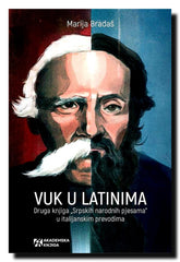 Vuk u Latinima : druga knjiga "Srpskih narodnih pjesama" u italijanskim prevodima