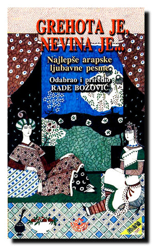 Grehota je, nevina je... : Najlepše arapske ljubavne pesme