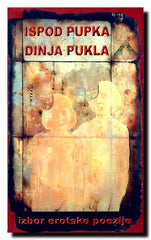 Ispod pupka dinja pukla  : izbor iz erotske poezije