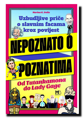 Nepoznato o poznatima : od Tutankamona do Lady GaGe