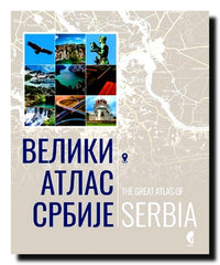 Veliki atlas Srbije = Тhe Great Atlas of Serbia