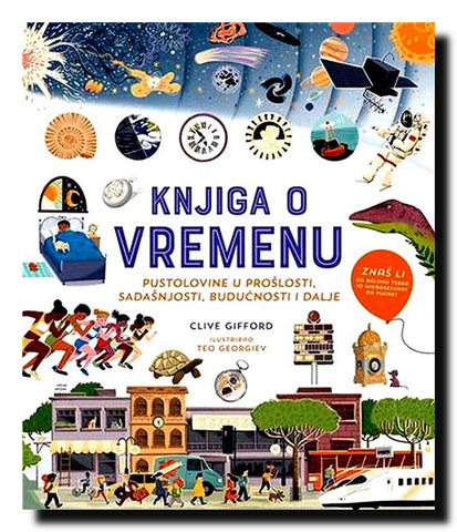 Knjiga o vremenu : pustolovine u prošlosti, sadašnjosti, budućnosti i dalje