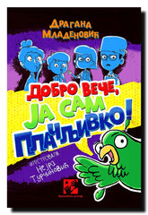 Dobro veče, ja sam Plačljivko!