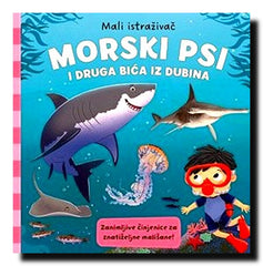 Morski psi i druga bića iz dubina : zanimljive činjenice za znatiželjne mališane!