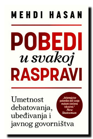 Pobedi u svakoj raspravi : umetnost debatovanja, ubeđivanja i javnog govorništva
