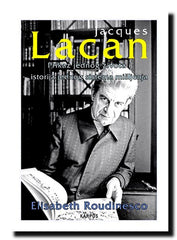 Jacques Lacan : prikaz jednog života i istorija jednog sistema mišljenja