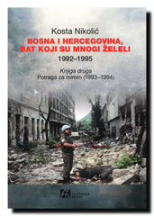 Bosna i Hercegovina, rat koji su mnogi želeli : 1992-1995. Knj. 2, Potraga za mirom (1993-1994)