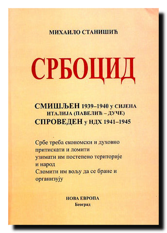 Srbocid : smišljen 1939-1940, Sijena - Italija (Pavelić - Duče), sproveden u NDH 1941.- 1945.