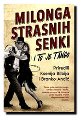 Milonga strasnih senki : i to je tango