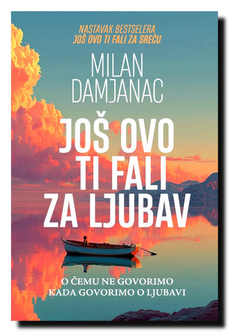 Još ovo ti fali za ljubav : o čemu ne govorimo kada govorimo o ljubavi