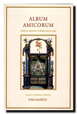 Album amicorum   : odbegli prizori i zaboravljene slike