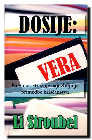 Dosije : Vera : novinar istražuje najozbiljnije primedbe hrišćanstvu