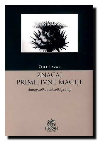 Značaj primitivne magije : antropološko-sociološki pristup