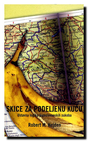 Skice za podeljenu kuću : ustavna logika jugoslovenskih sukoba