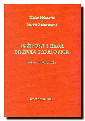 Iz života i rada dr Živka Topalovića : prilozi za biografiju