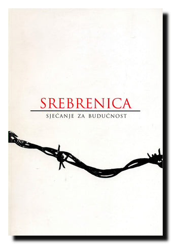 Srebrenica sjećanje za budućnost