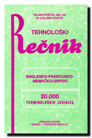 Tehnološki rečnik : englesko-francusko-nemačko-srpskohrvatski : 20.000 terminoloških jedinica