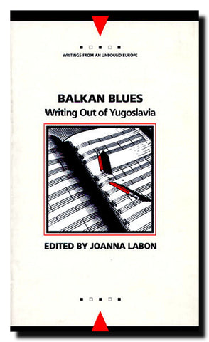 Balkan Blues : Writing Out of Yugoslavia