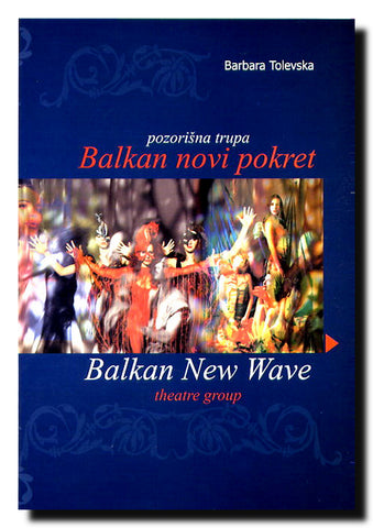 Pozorišna trupa Balkan novi pokret = Theatre group Balkan New Wave