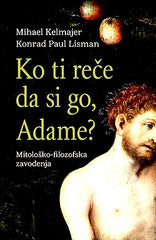 Ko ti reče da si go, Adame? : mitološko-filozofska zavođenja