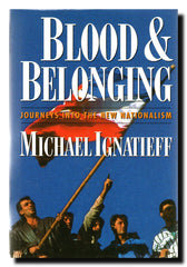 Blood and belonging : journeys into the new nationalism