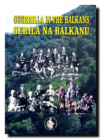 Gerila na Balkanu = Guerrilla in the Balkans : borci za slobodu, buntovnici ili banditi : istraživanje gerile i paramilitarnih formacija na Balkanu = freedom fighters, rebels or bandits