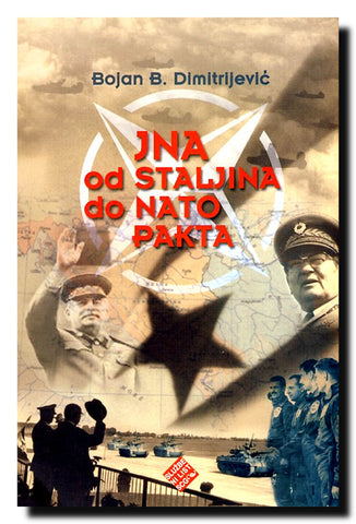 Od Staljina do Atlantskog pakta : Armija u spoljnoj politici Titove Jugoslavije, 1945-1958