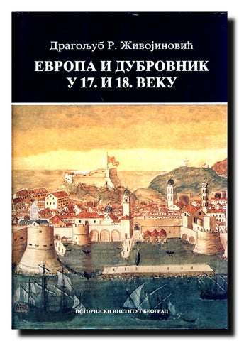 Evropa i Dubrovnik u 17. i 18. veku : studije i rasprave