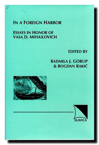 In a foreign harbor : essays in honor of Vasa D. Mihailovich