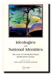 Ideologies and national identities : the case of twentieth-century Southeastern Europe