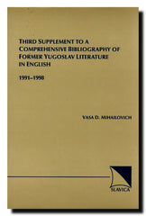 Third supplement to a comprehensive bibliography of former Yugoslav literature in English : 1991-1998