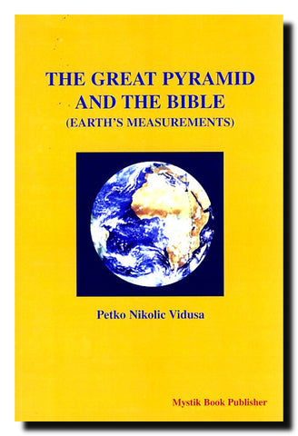 The Great Pyramid and The Bible (Earth's Measurements)