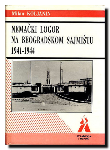Nemački logor na Beogradskom sajmištu : 1941-1944