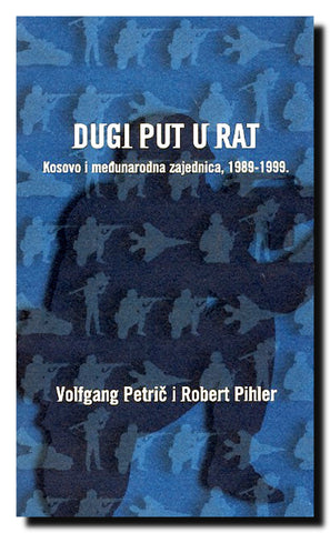 Dugi put u rat : Kosovo i međunarodna zajednica, 1989-1999.