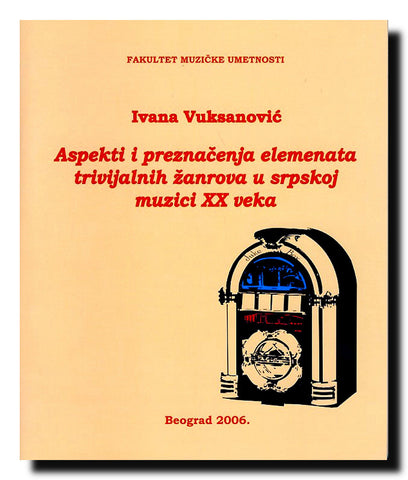 Aspekti i preznačenja elemenata trivijalnih žanrova u srpskoj muzici XX veka