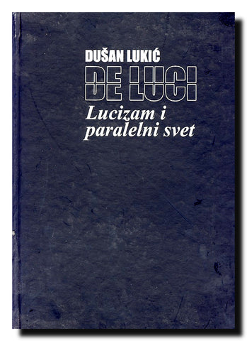 Dušan Lukić - De Luci : lucizam i paralelni svet