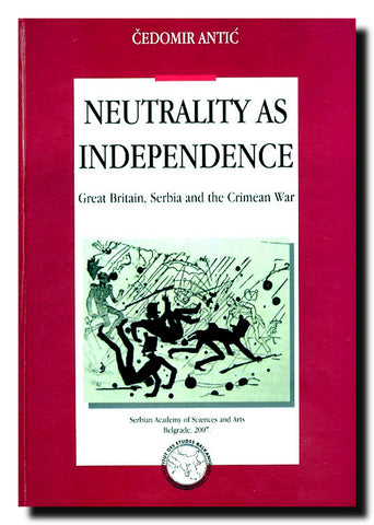 Neutrality as Independence : Great Britain, Serbia and the Crimean War