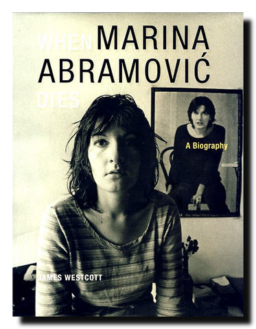When Marina Abramović Dies : A Biography