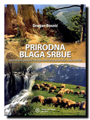 Prirodna blaga Srbije : nacionalni parkovi i druga zaštićena područja naše zemlje