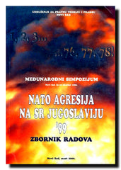 Međunarodni simpozijum Nato agresija na SR Jugoslaviju '99 : zbornik radova, Novi Sad, 15-16. oktobar 1999