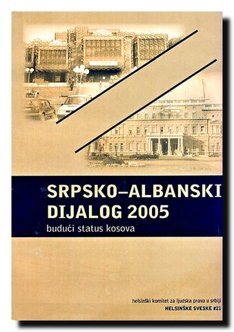 Srpsko-albanski dijalog 2005 : budući status Kosova