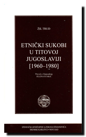 Etnički sukobi u Titovoj Jugoslaviji : (1960-1980)