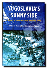 Yugoslavia's Sunny Side : A History of Tourism in Socialism (1950s-1980s)