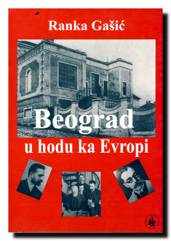 Beograd u hodu ka Evropi : kulturni uticaji Britanije i Nemačke na beogradsku elitu 1918-1941