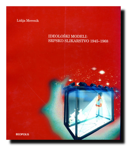 Ideološki modeli : srpsko slikarstvo 1945-1968
