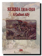 Serbia 1914-1918 : a gallant ally